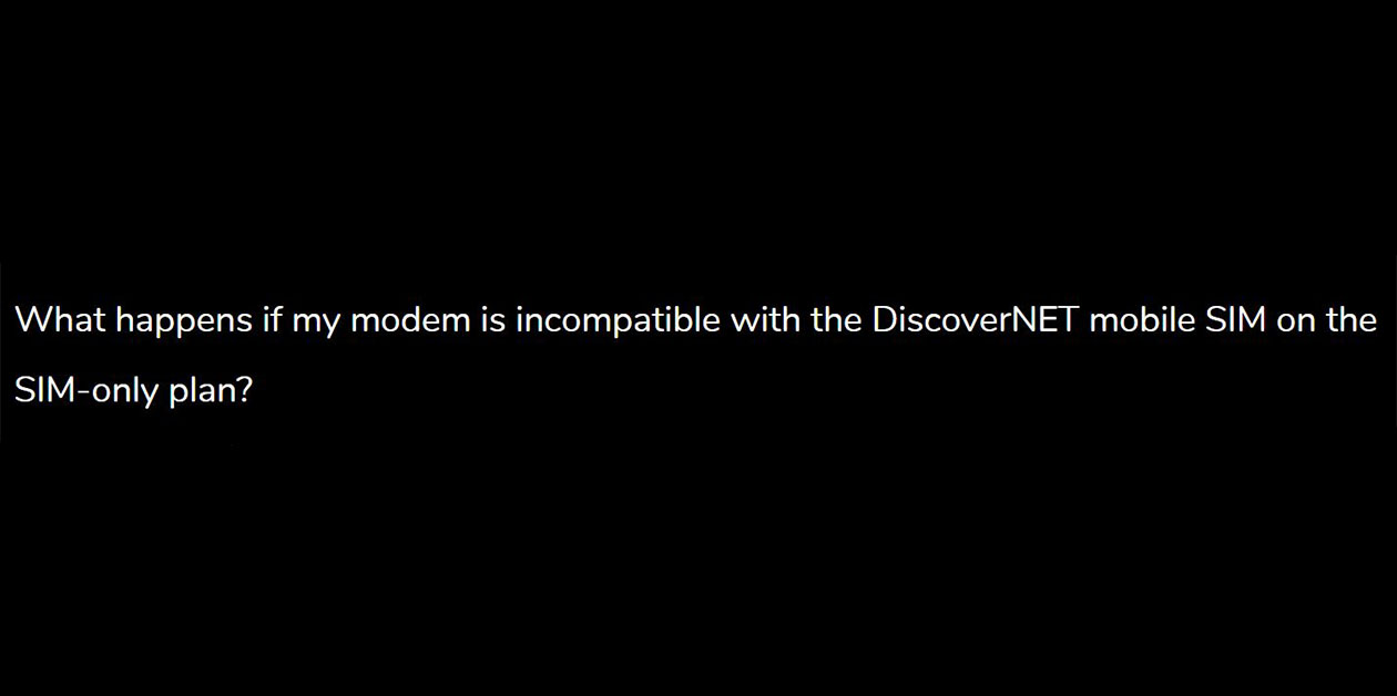 What happens if my modem is incompatible with the DiscoverNET mobile SIM on the SIM-only plan?